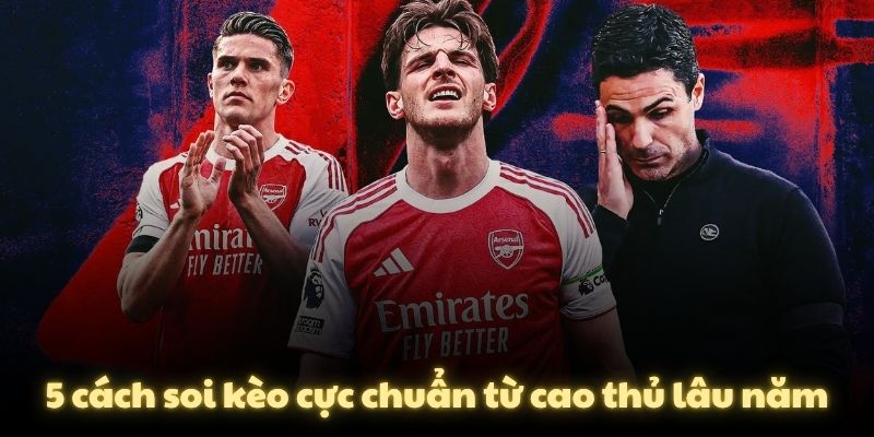 5 cách soi kèo cực chuẩn từ cao thủ lâu năm