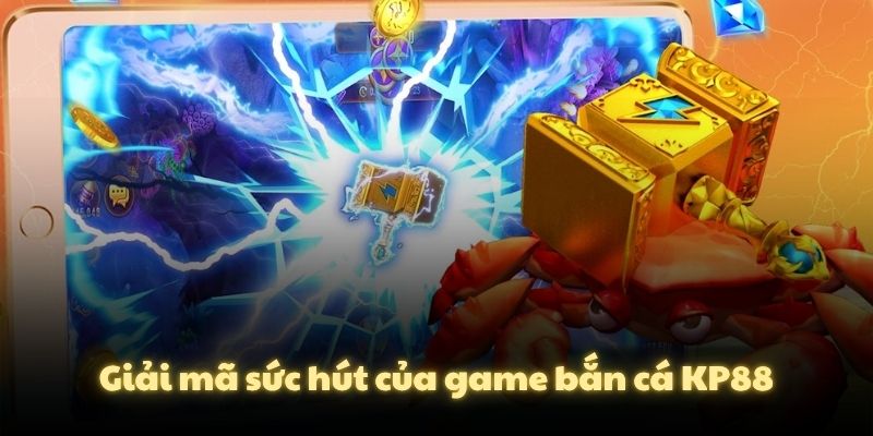Giải mã sức hút của game bắn cá KP88